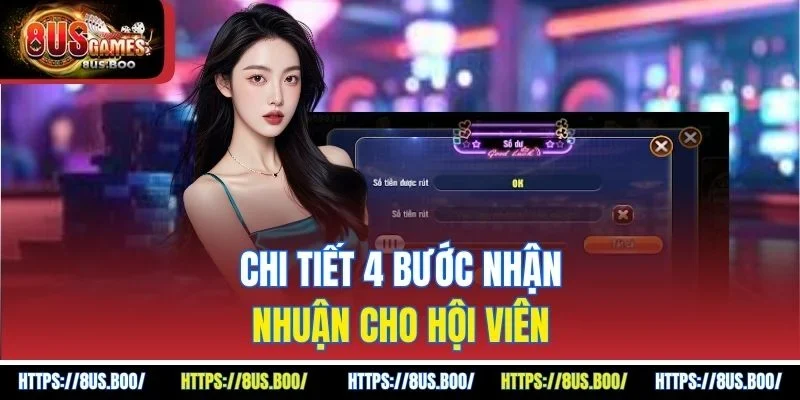 Chi tiết 4 bước nhận nhuận cho hội viên 