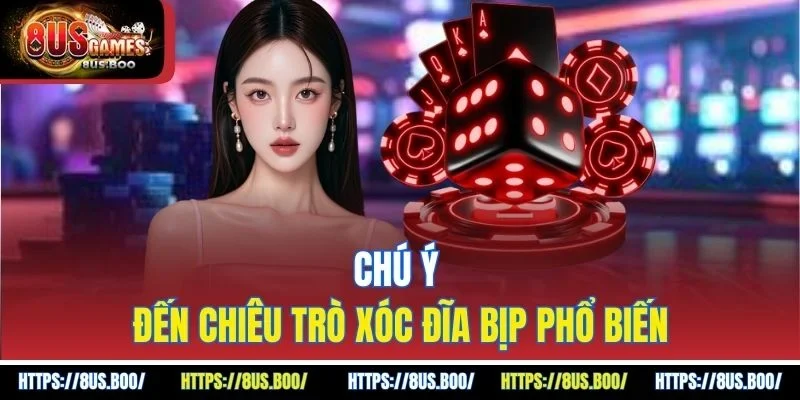 Chú ý đến chiêu trò xóc đĩa bịp phổ biến
