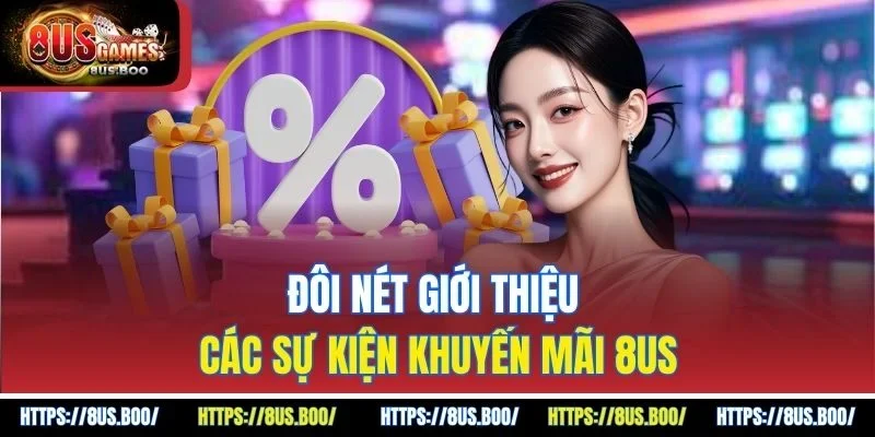 Đôi nét giới thiệu các sự kiện khuyến mãi 8US