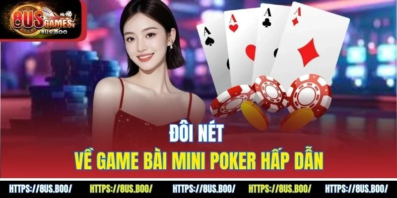 Đôi nét về game bài mini poker hấp dẫn
