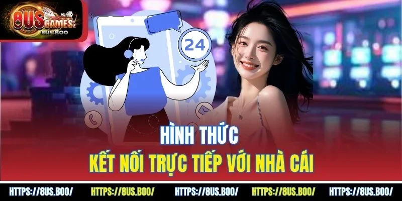 Hình thức kết nối trực tiếp với nhà cái
