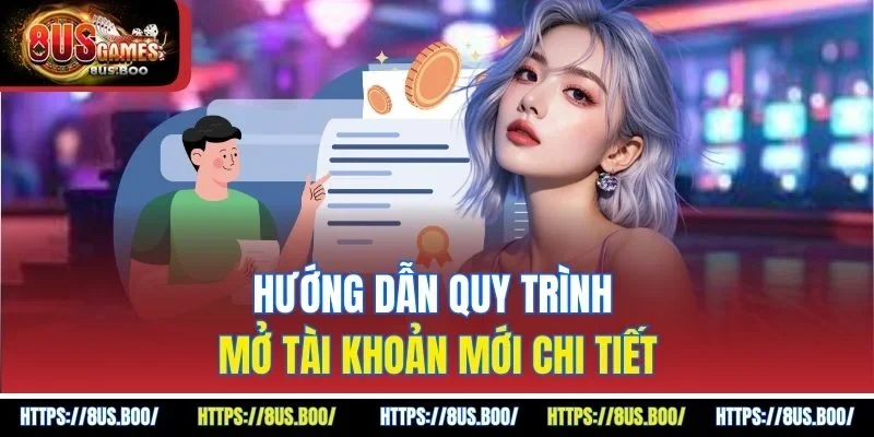 Hướng dẫn quy trình mở tài khoản mới chi tiết