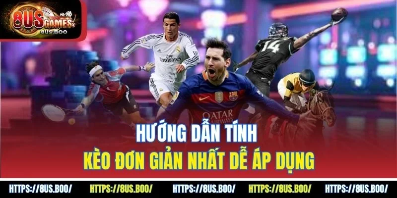 Hướng dẫn tính kèo đơn giản nhất dễ áp dụng