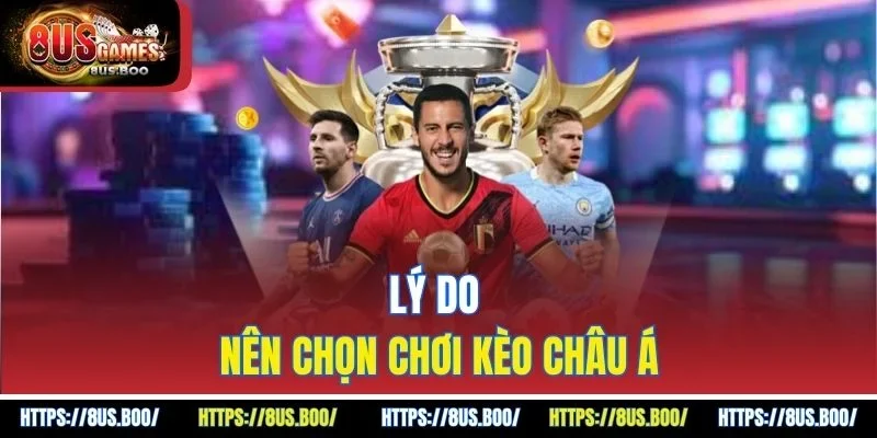 Lý do nên chọn chơi kèo châu Á