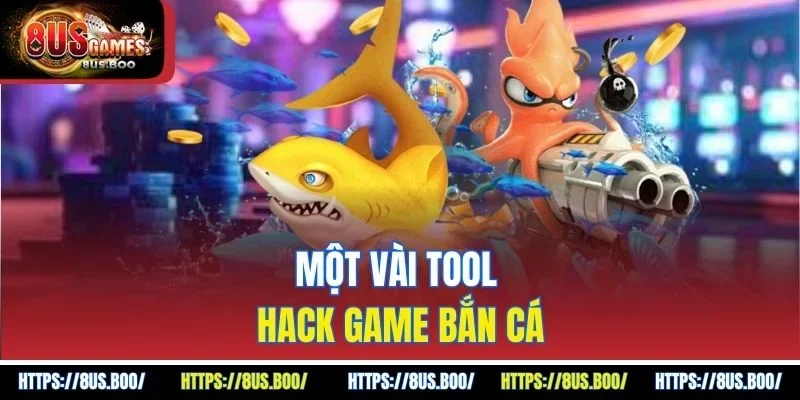 Một vài tool hack game bắn cá