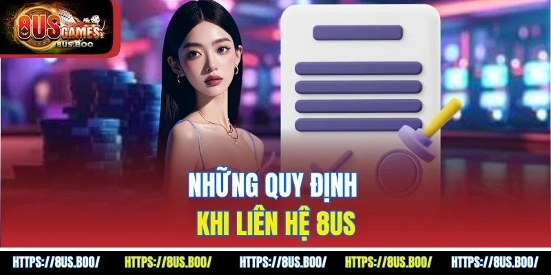 Những quy định khi liên hệ 8US