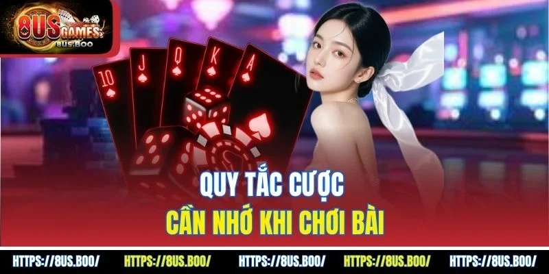 Quy tắc cược cần nhớ khi chơi bài