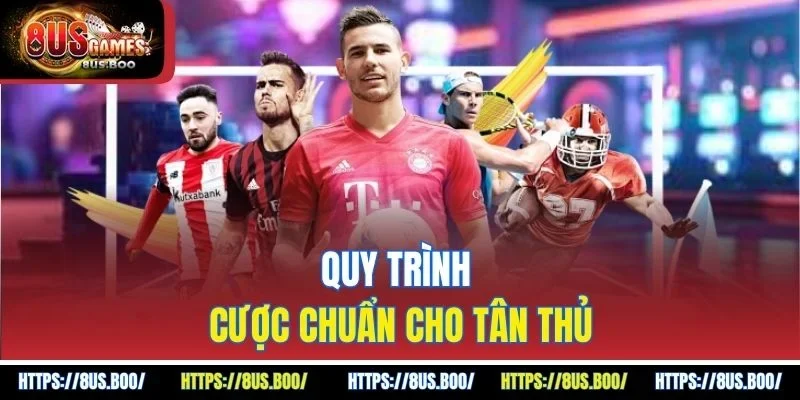 Quy trình cược chuẩn cho tân thủ