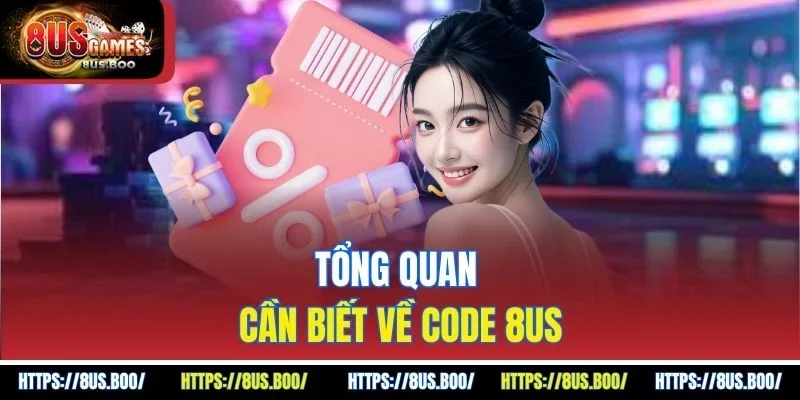 Tổng quan cần biết về code 8US